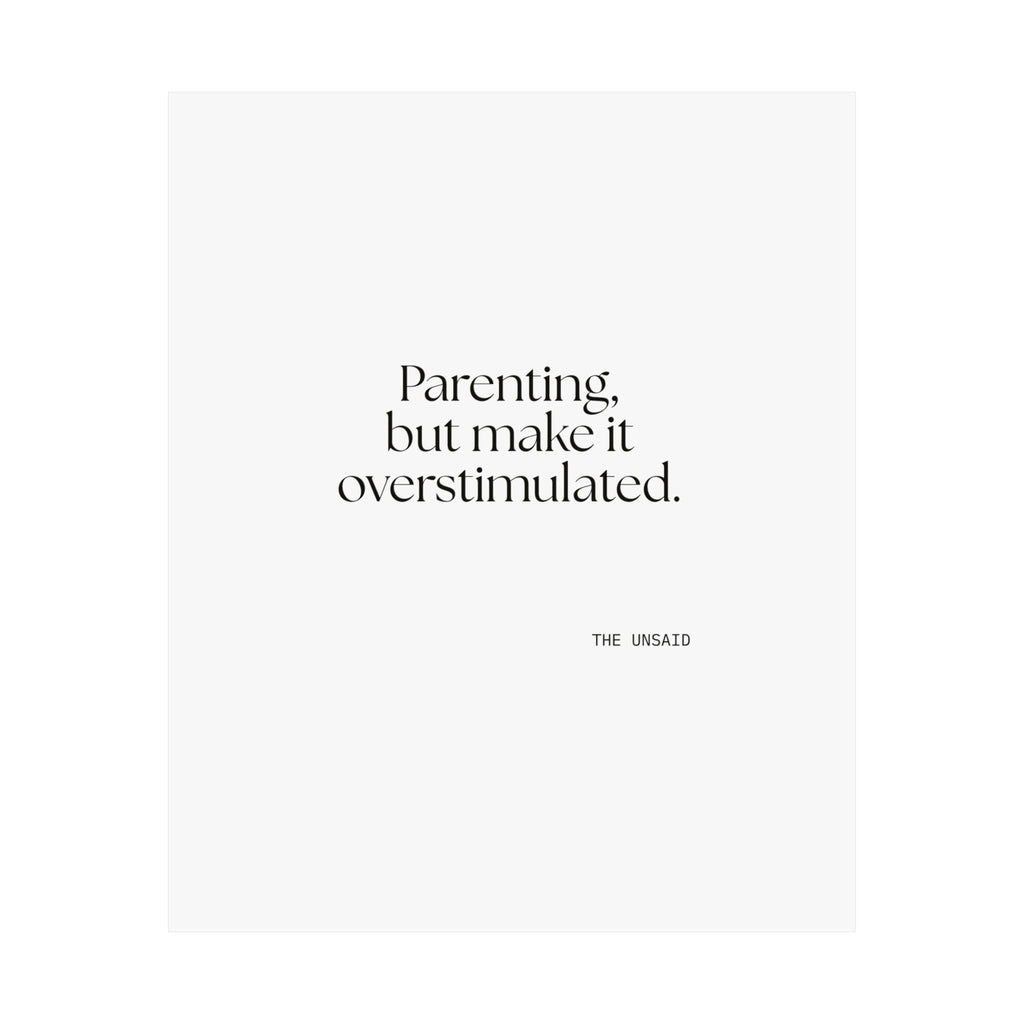 Parenting, but make it overstimulated - Poster - Dry Humor