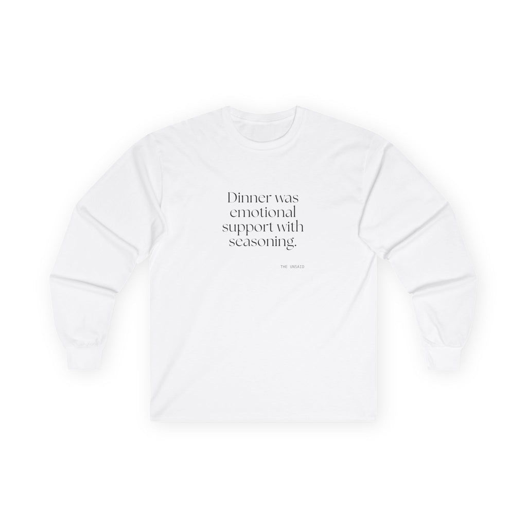 Dinner was emotional support with seasoning - Long Sleeve Shirt - Dry Humor