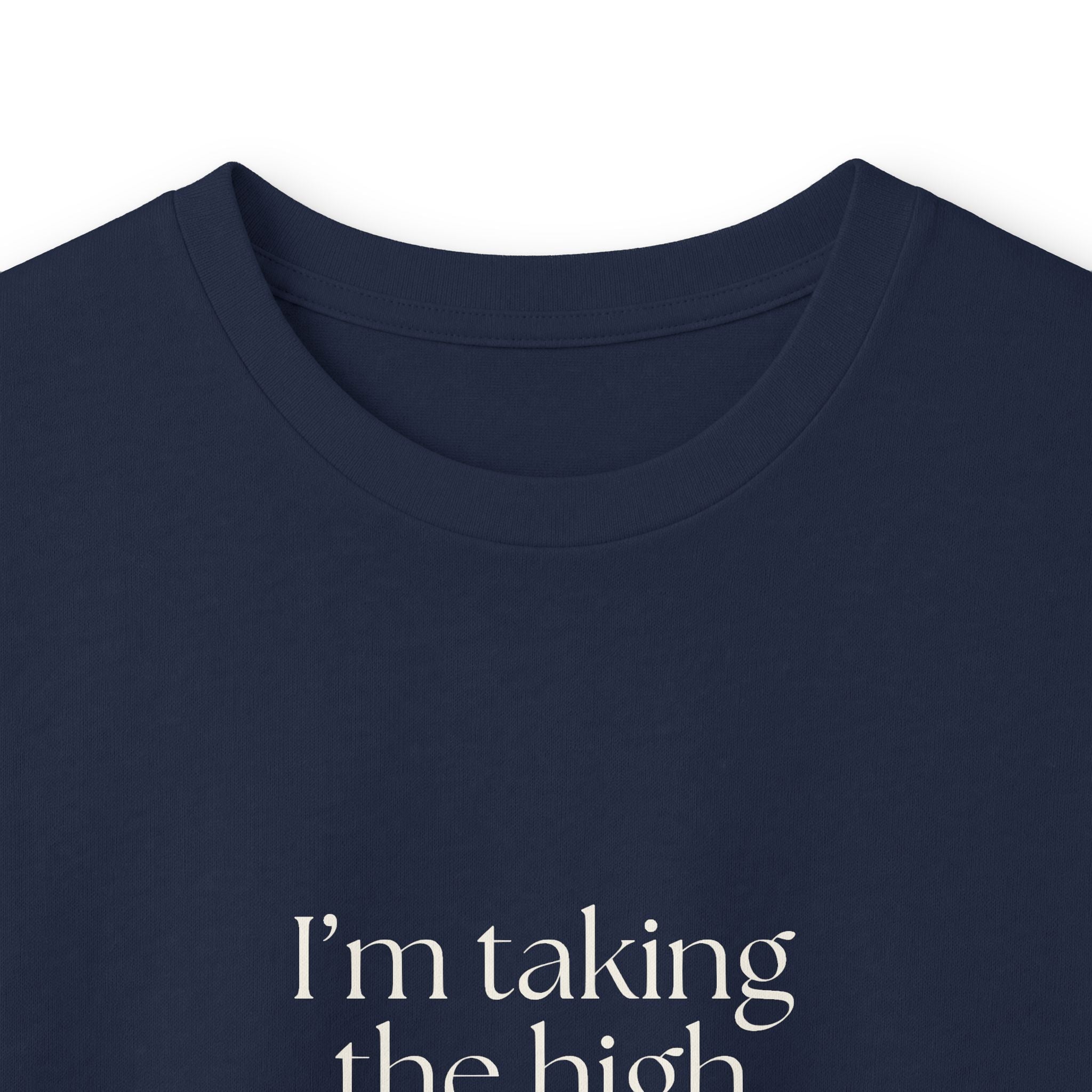 I’m taking the high road. It has traffic - Long Sleeve Shirt - Dry Humor
