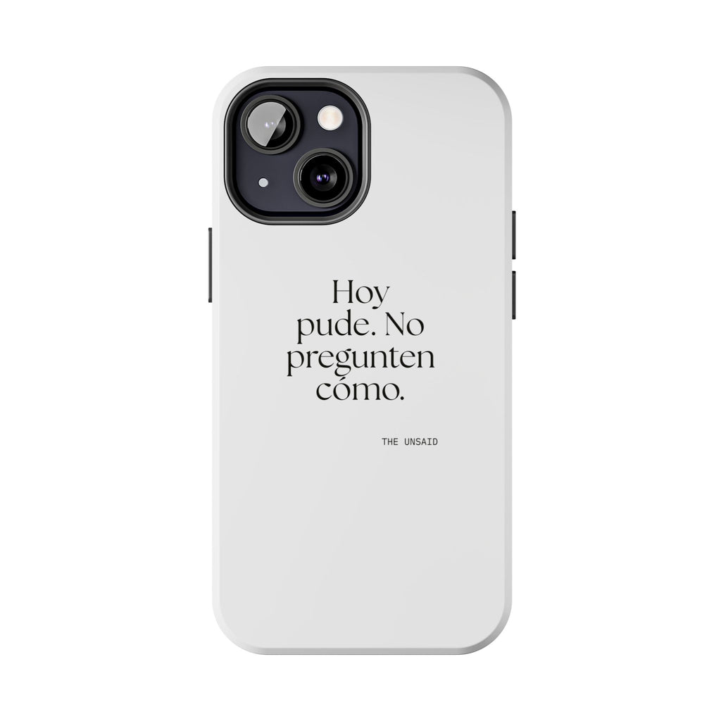 Hoy pude. No pregunten cómo - Tough Phone Case - En Español