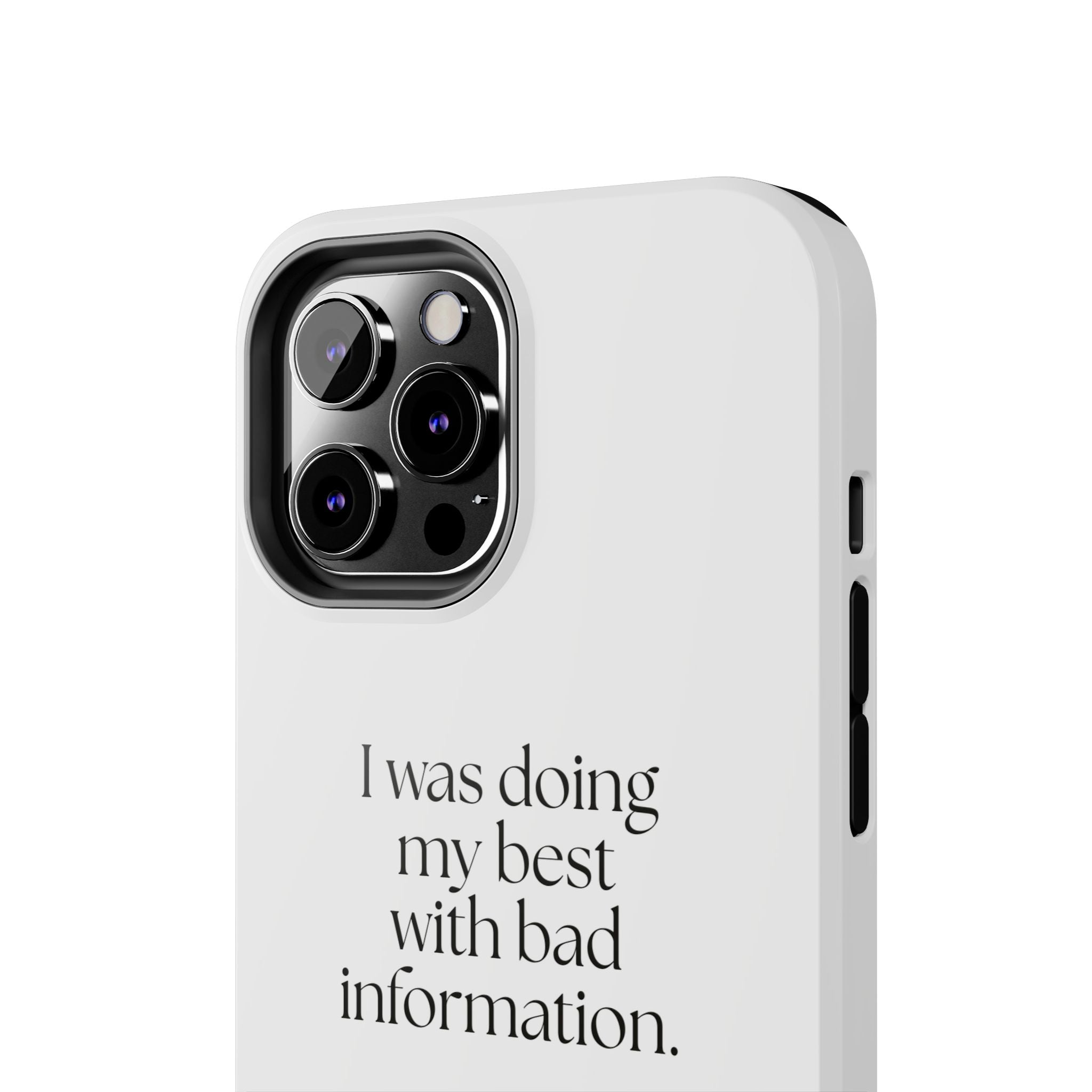 I was doing my best with bad information - Tough Phone Case - Dry Humor