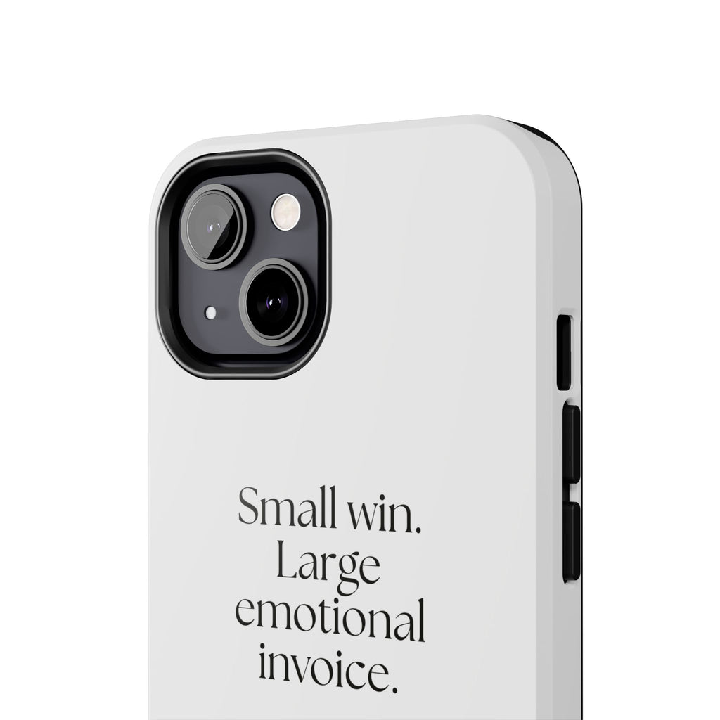 Small win. Large emotional invoice - Tough Phone Case - Dry Humor