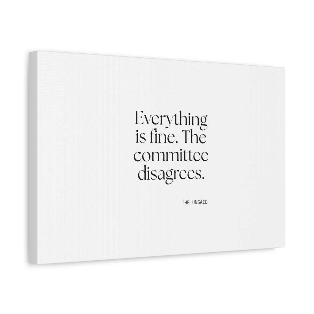 Everything is fine. The committee disagrees - Canvas Print - For Introverts