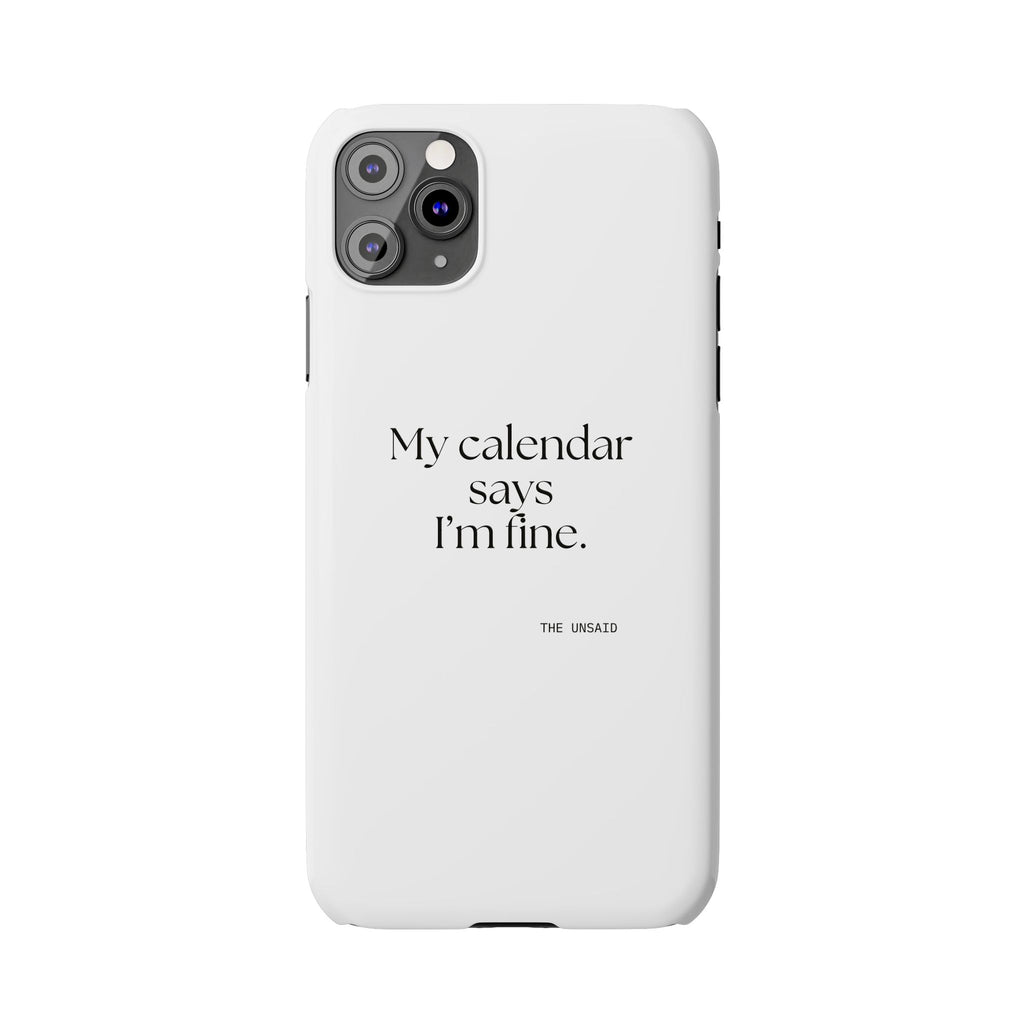 My calendar says I’m fine - Phone Case - For Tired Days