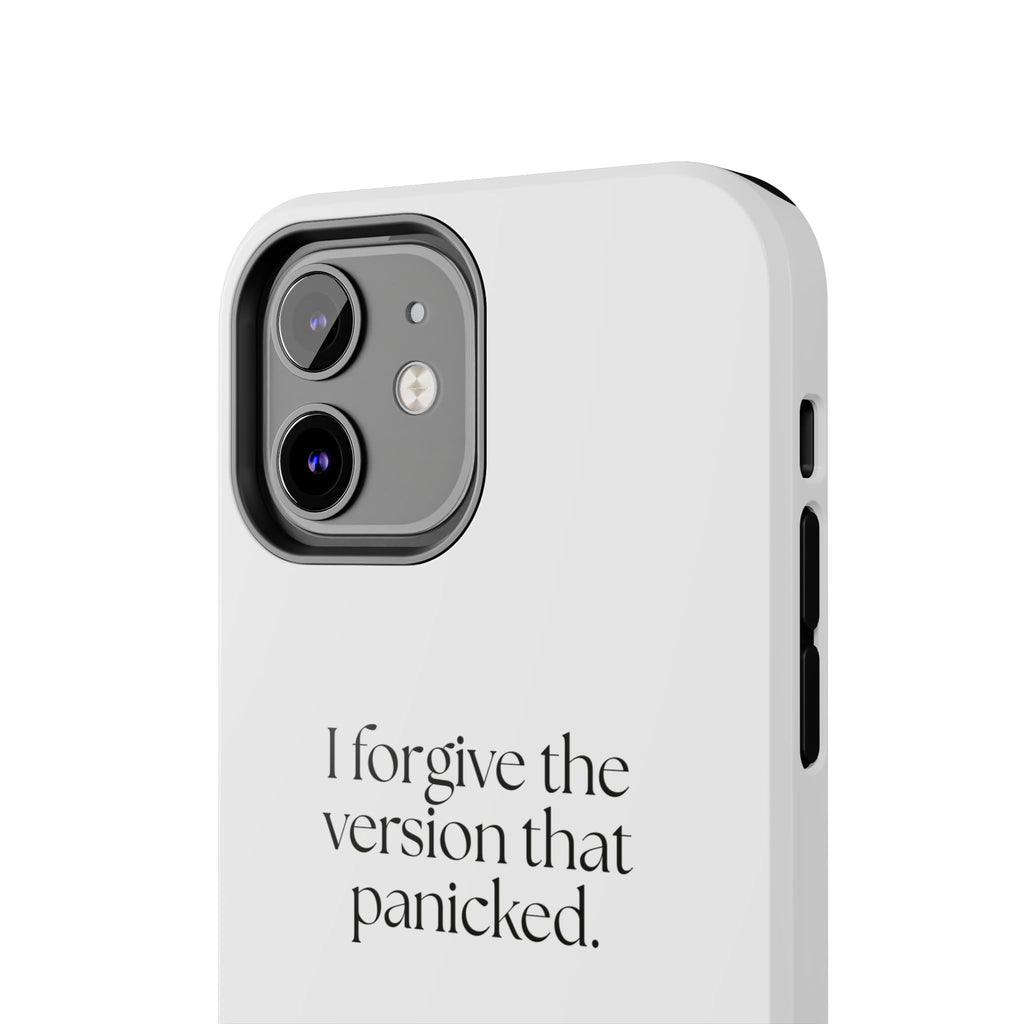 I forgive the version that panicked - Tough Phone Case - Dry Humor