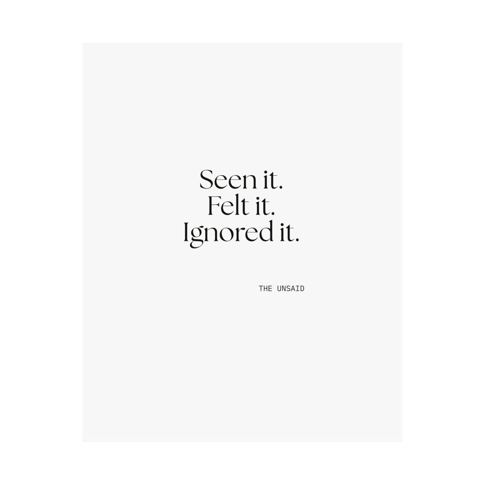 Seen it. Felt it. Ignored it - Poster - For Overthinkers