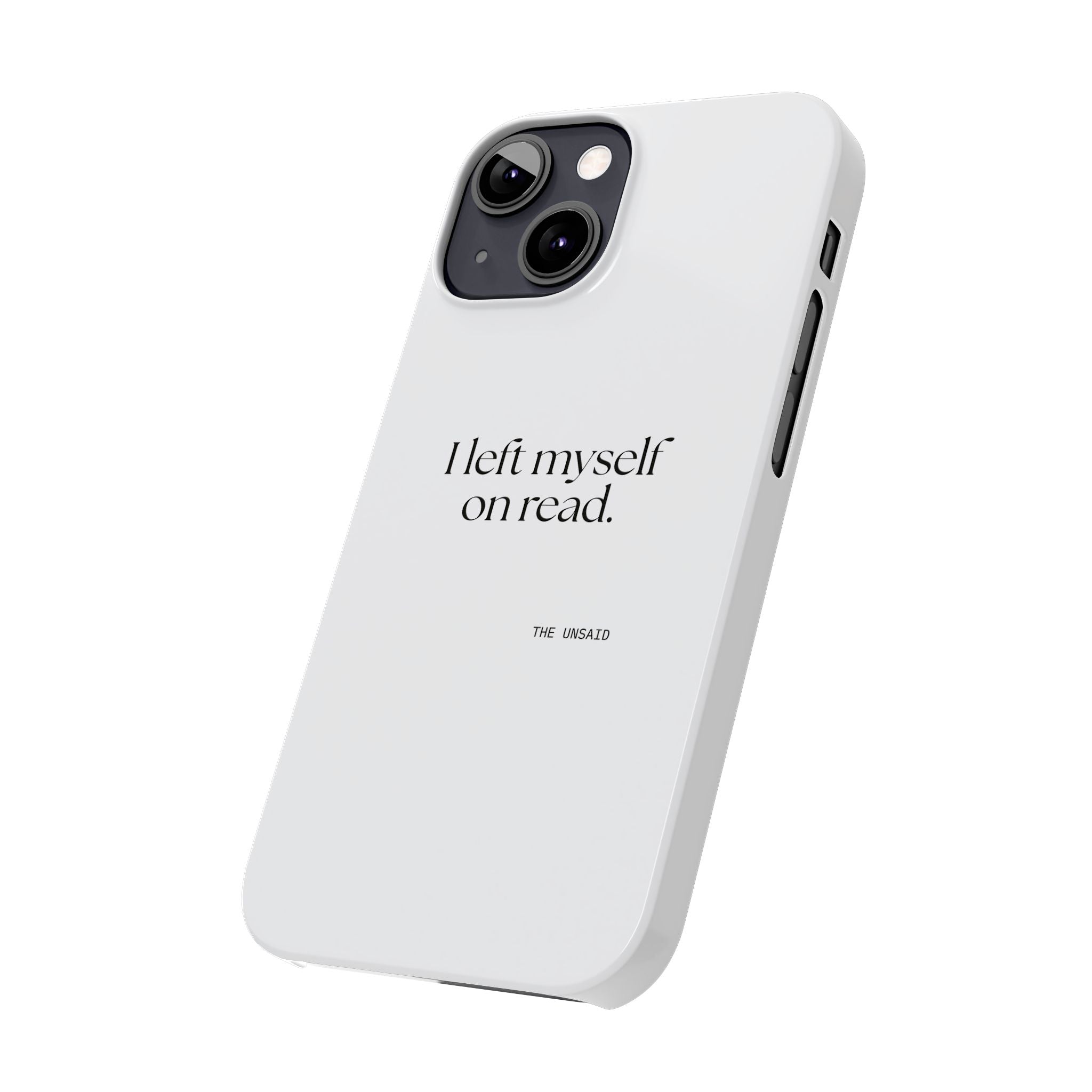 I left myself on read - Phone Case - For Overthinkers