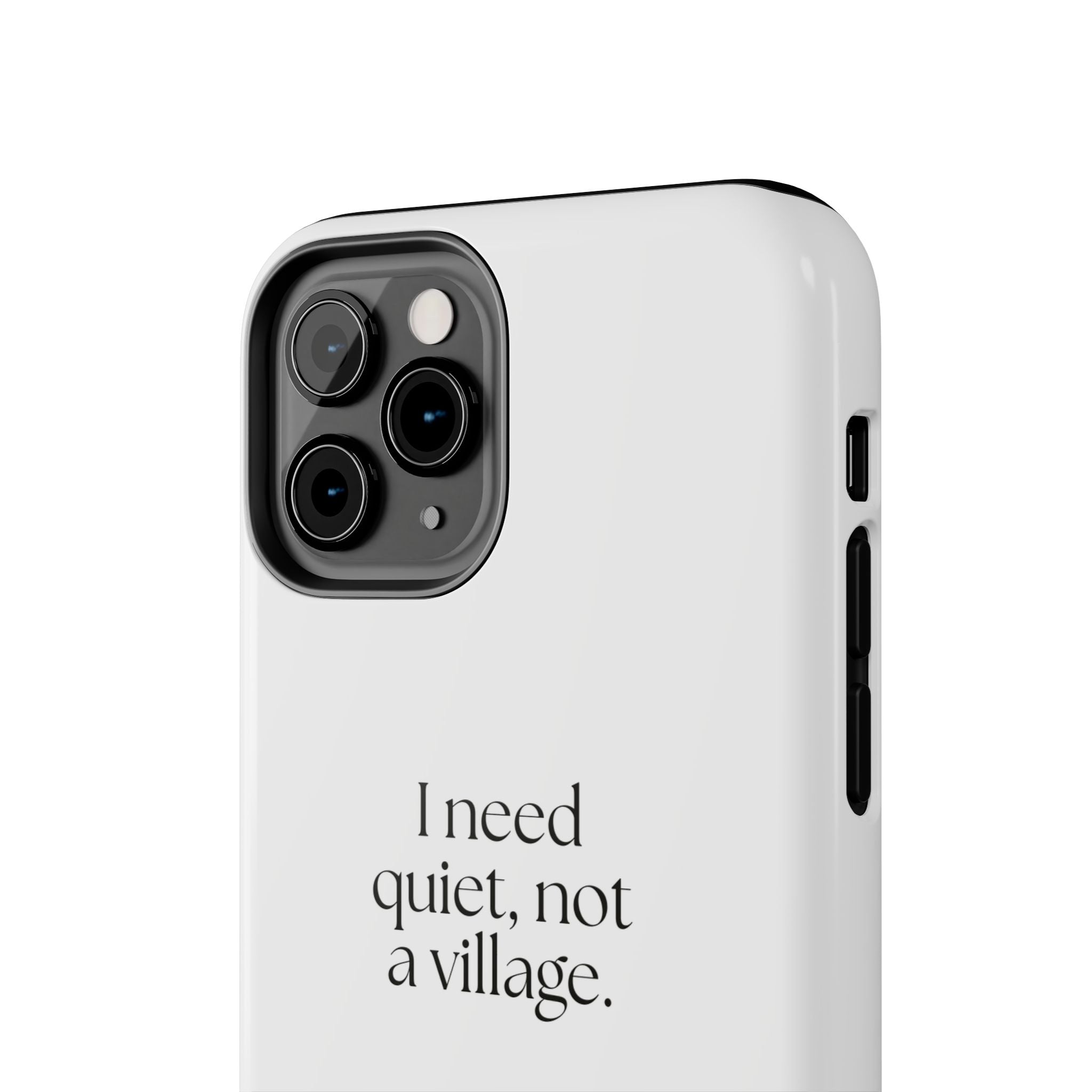 I need quiet, not a village - Tough Phone Case - Dry Humor