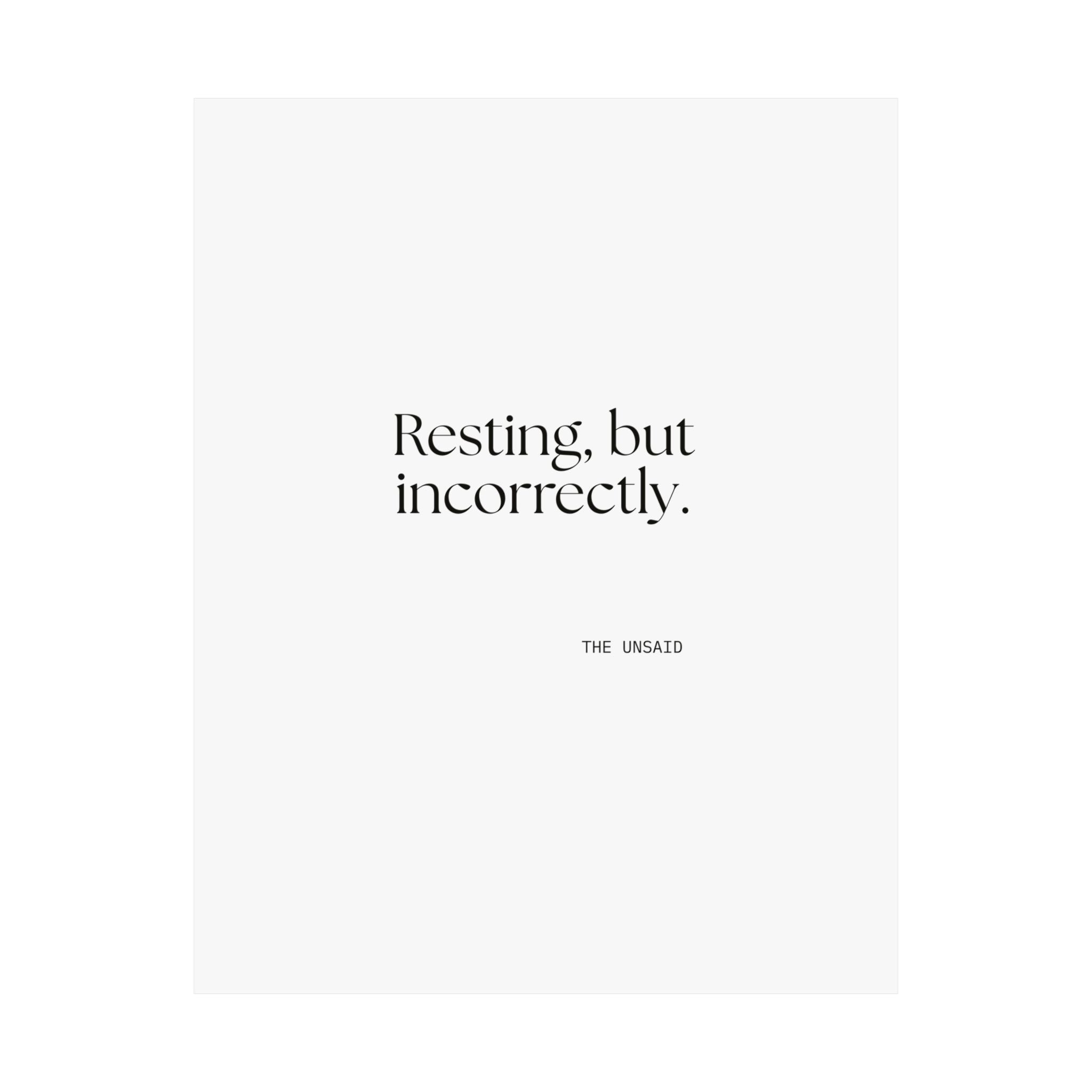 Resting, but incorrectly - Poster - For Quiet Minds
