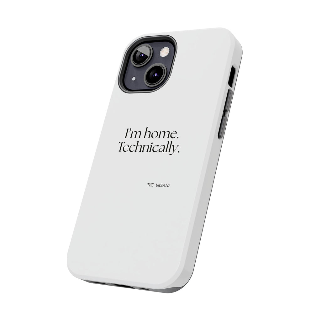 I’m home. Technically - Tough Phone Case - For Quiet Minds