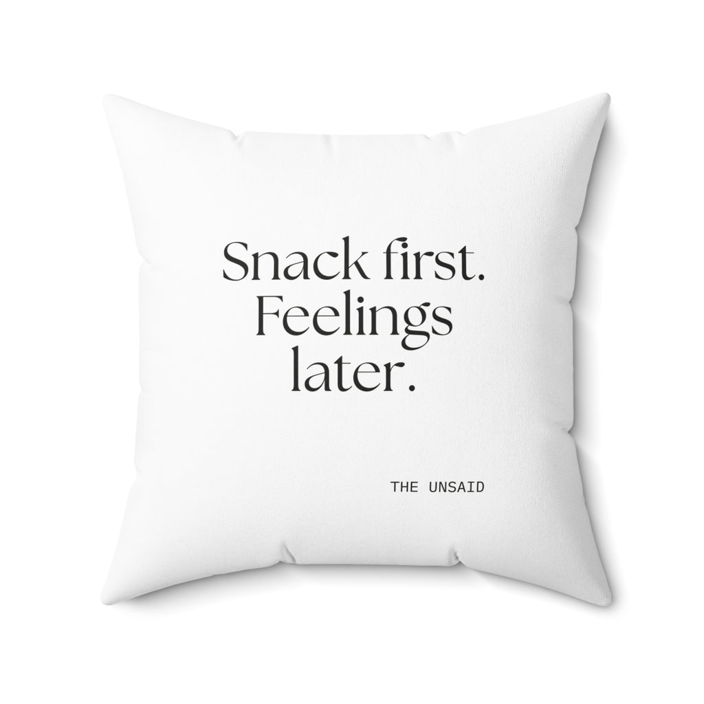 Snack first. Feelings later - Throw Pillow - Dry Humor
