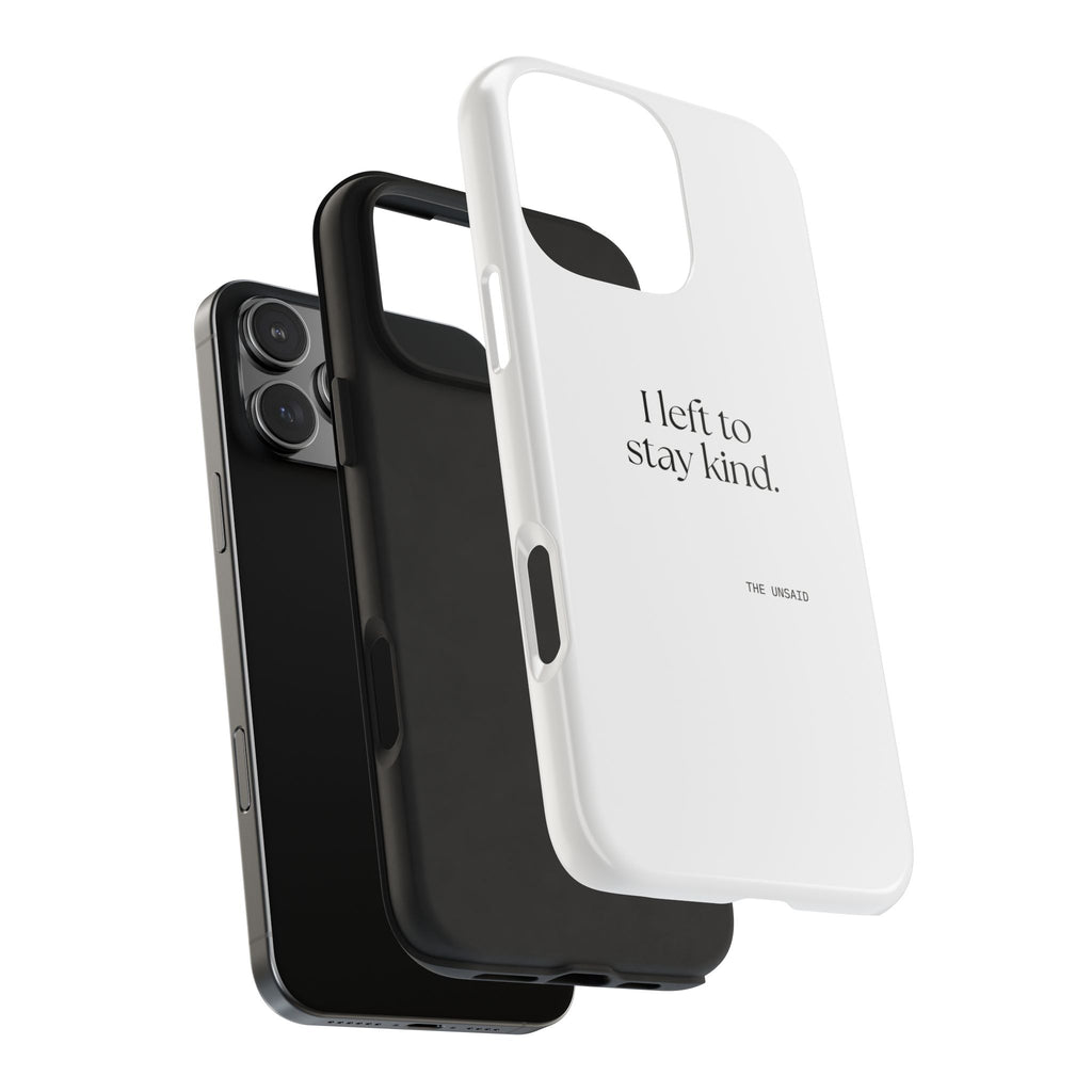 I left to stay kind - Tough Phone Case - For Introverts
