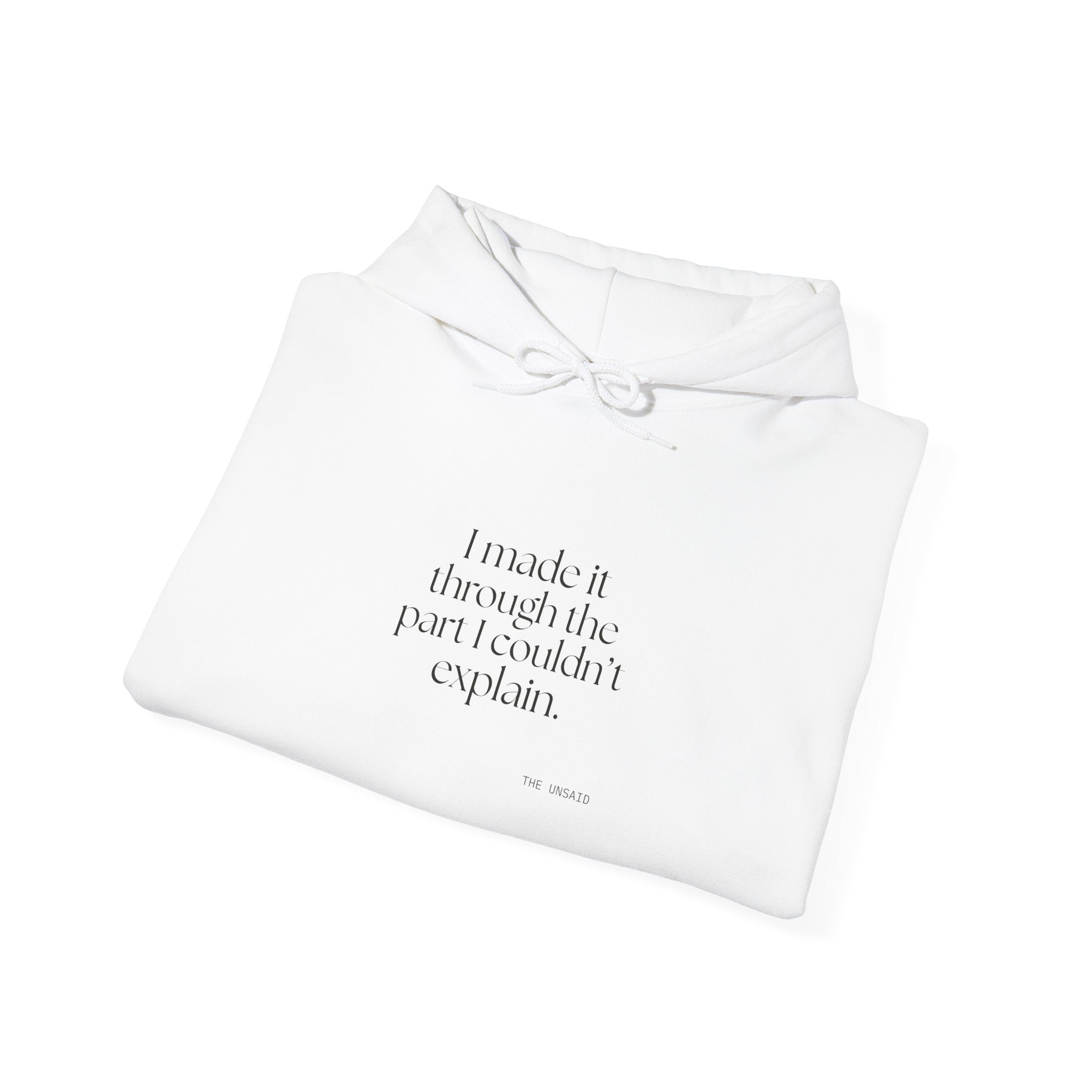 I made it through the part I couldn’t explain - Hoodie - Dry Humor