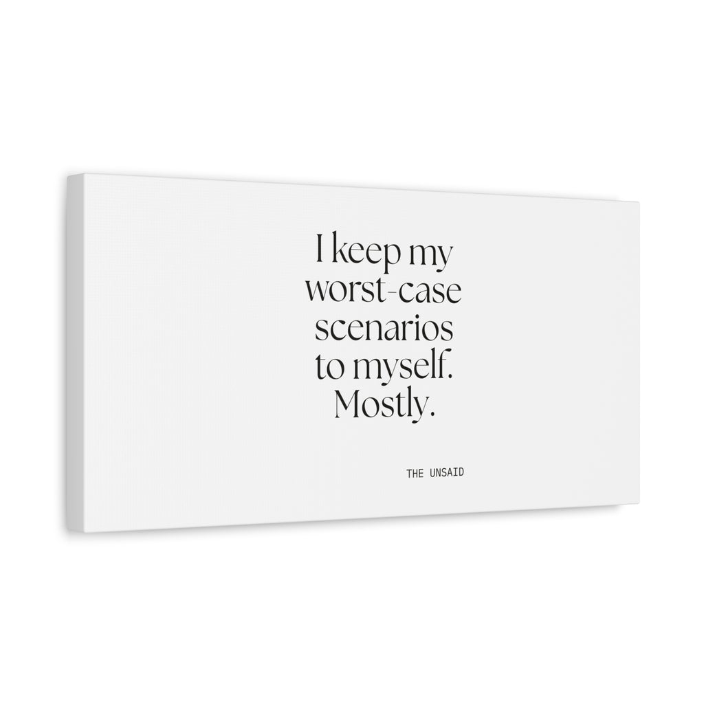 I keep my worst-case scenarios to myself. Mostly - Canvas Print - For Introverts