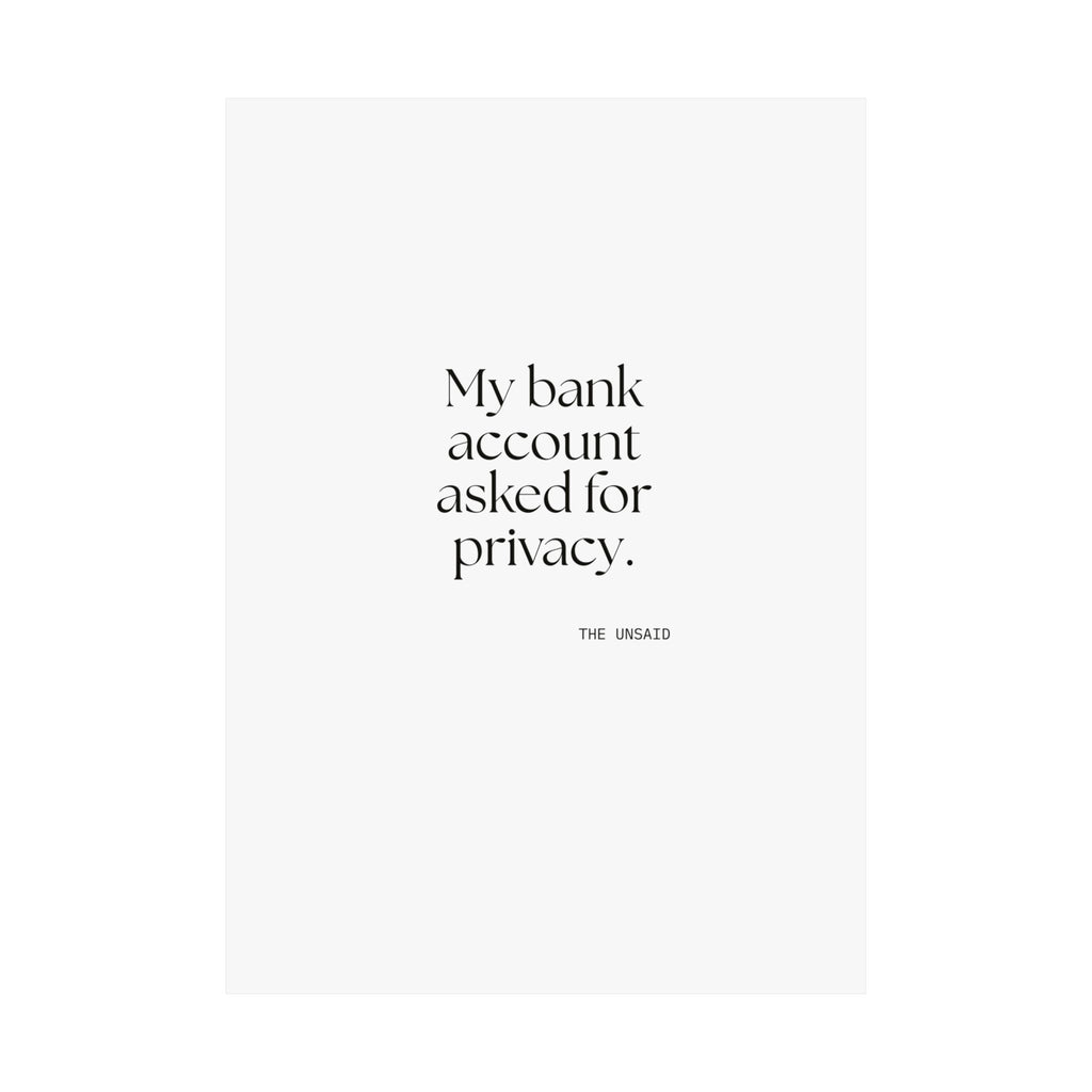 My bank account asked for privacy - Poster - Dry Humor