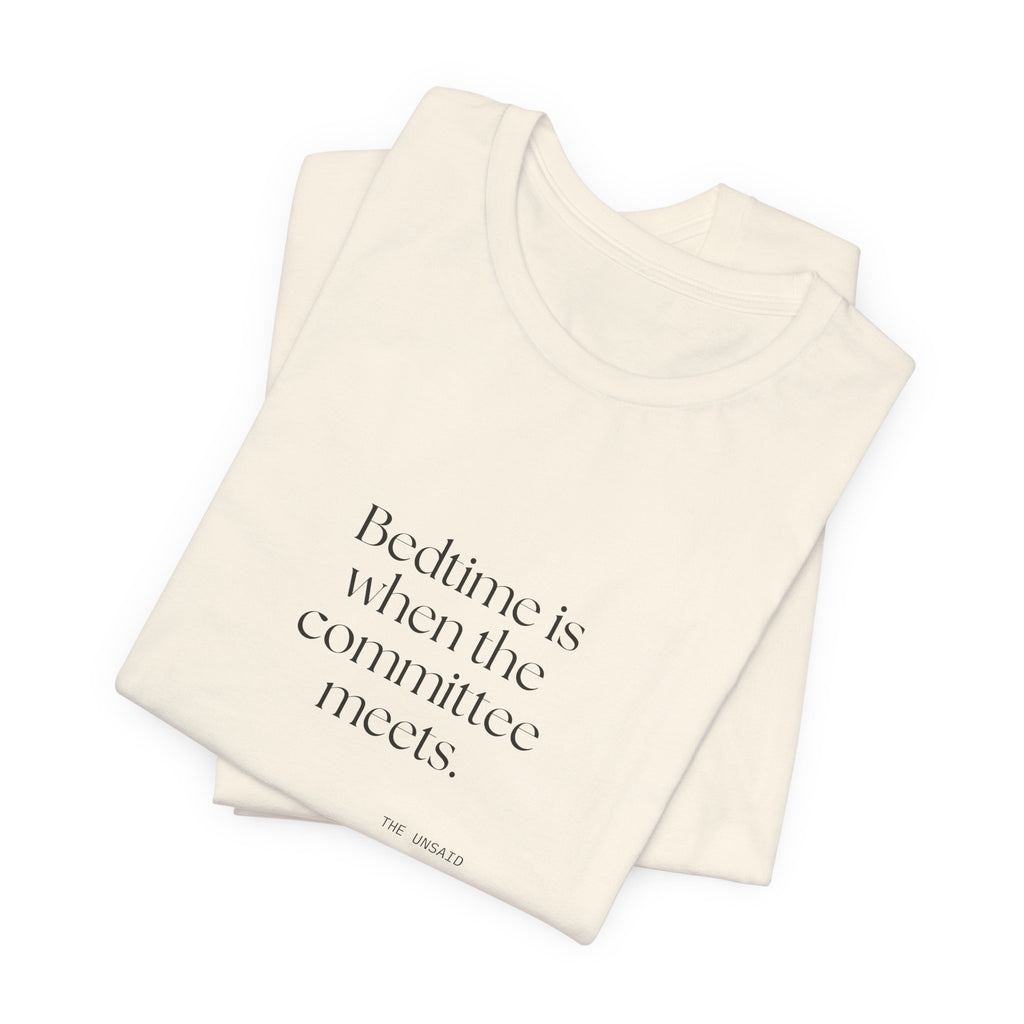 Bedtime is when the committee meets - Shirt - For Overthinkers