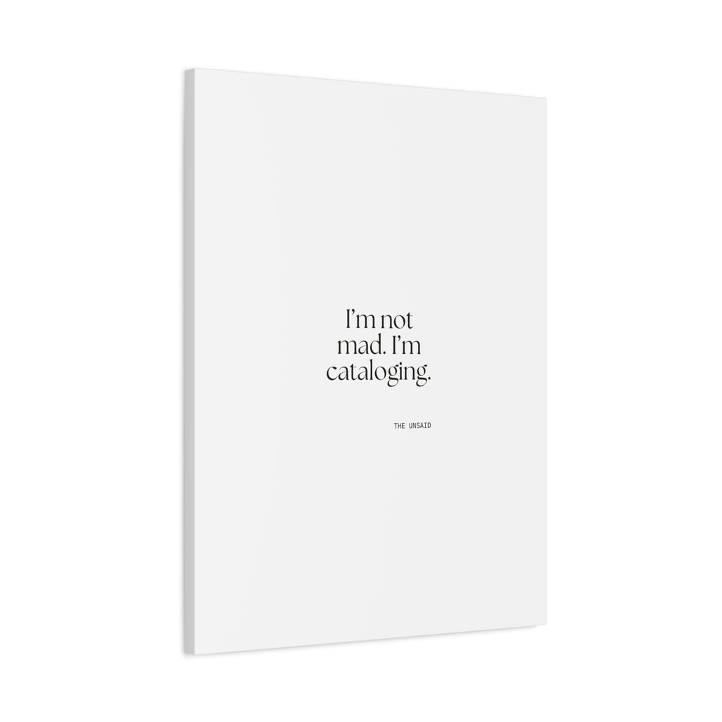 I’m not mad. I’m cataloging - Canvas Print - Dry Humor