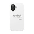 I’m related, not available - Phone Case - For Someone Who Stays
