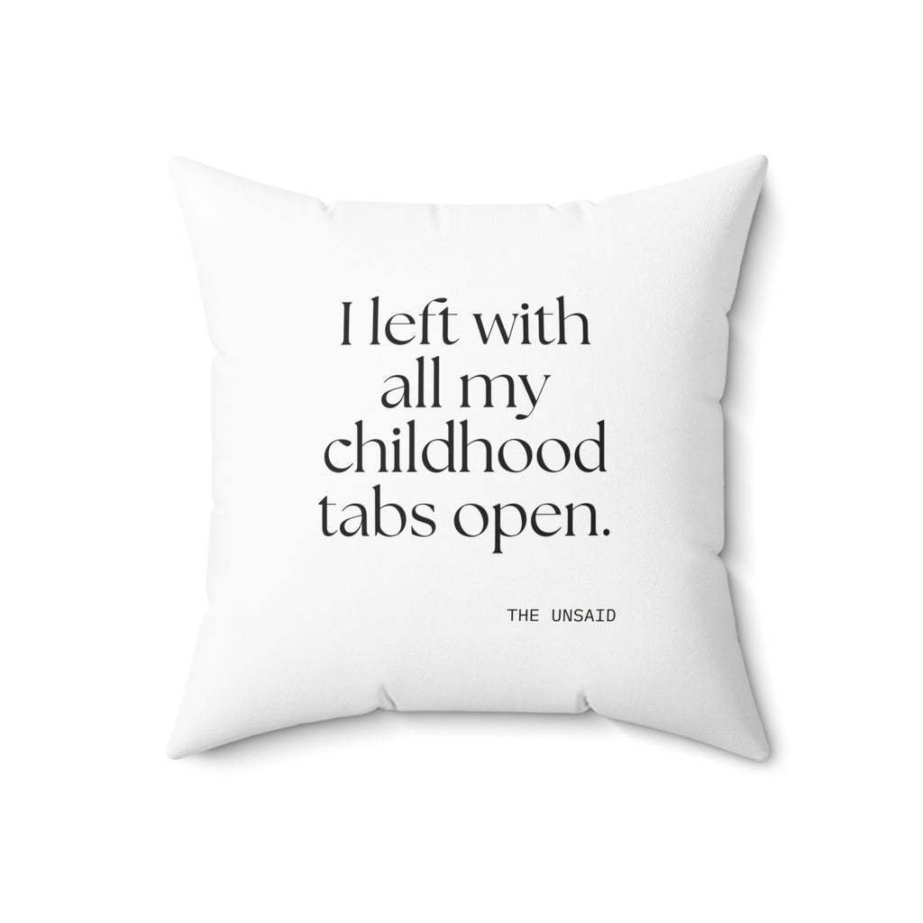 I left with all my childhood tabs open - Throw Pillow - For Someone Who Stays
