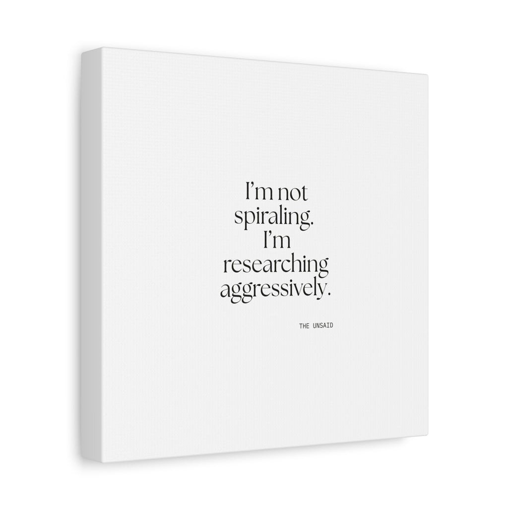 I’m not spiraling. I’m researching aggressively - Canvas Print - For Overthinkers