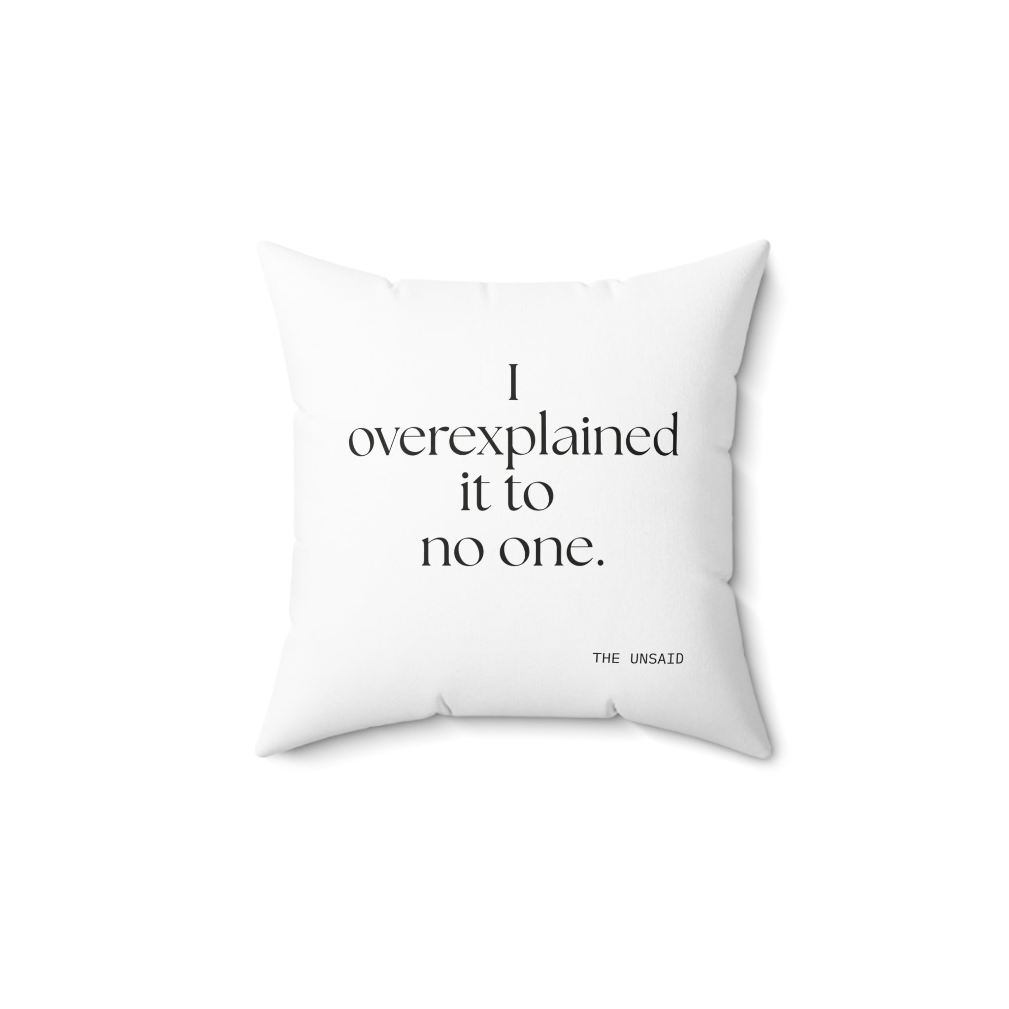 I overexplained it to no one - Throw Pillow - For Overthinkers