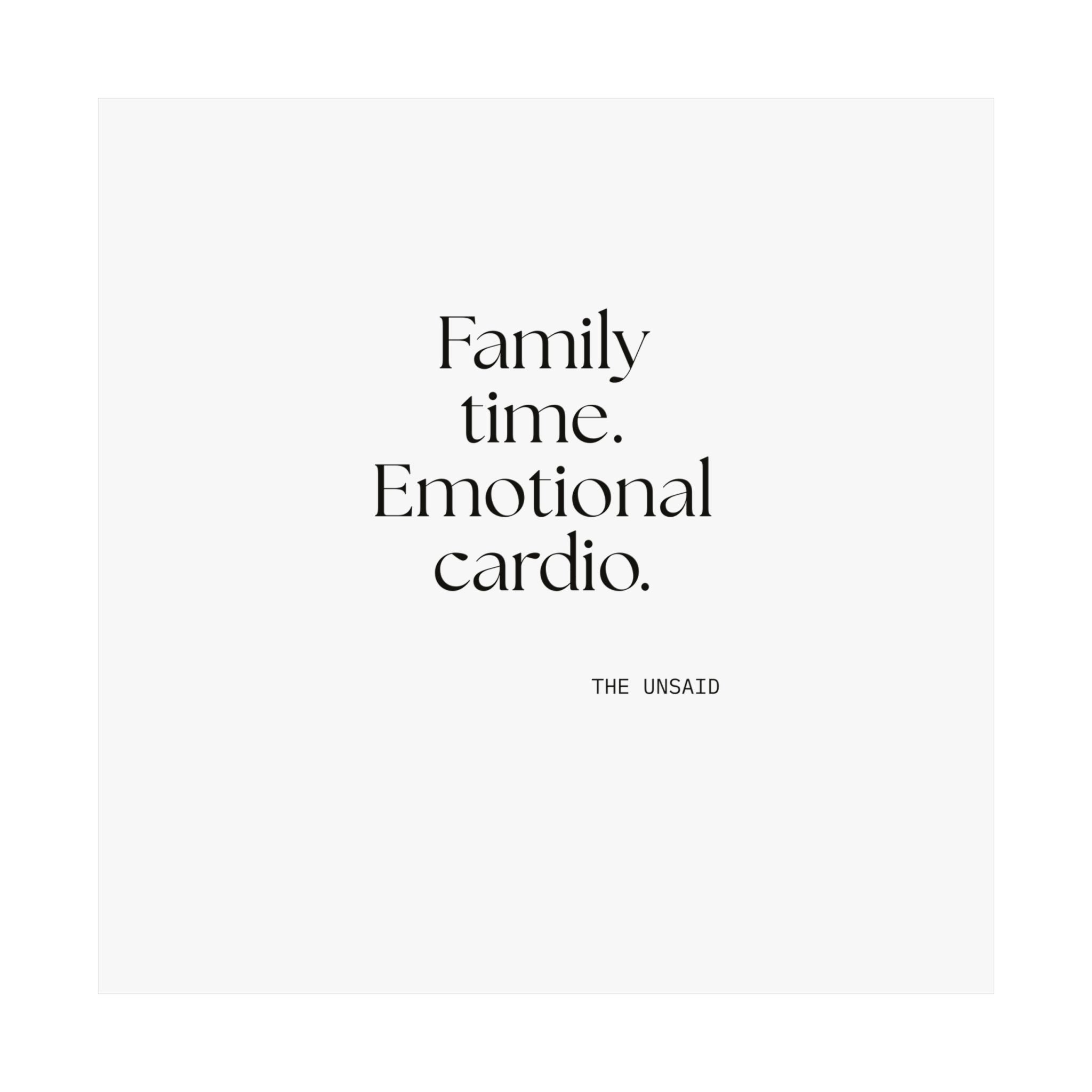 Family time. Emotional cardio - Poster - For Someone Who Stays