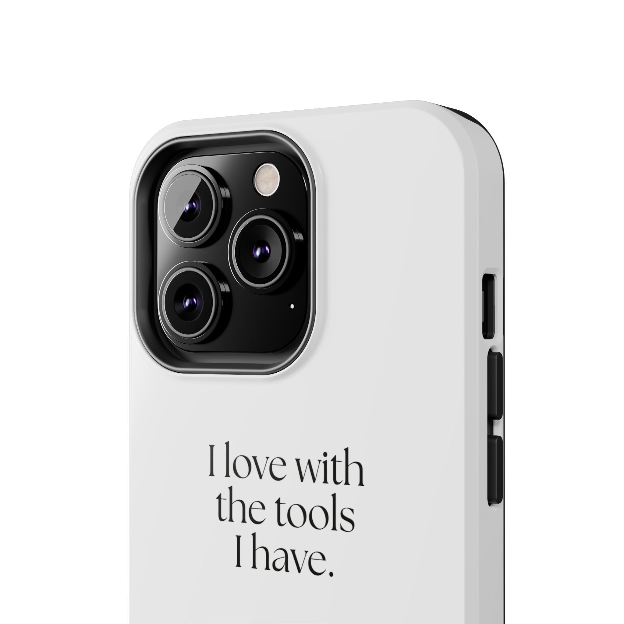 I love with the tools I have - Tough Phone Case - For Introverts