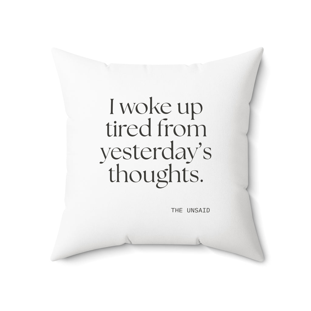 I woke up tired from yesterday’s thoughts - Throw Pillow - For Tired Days