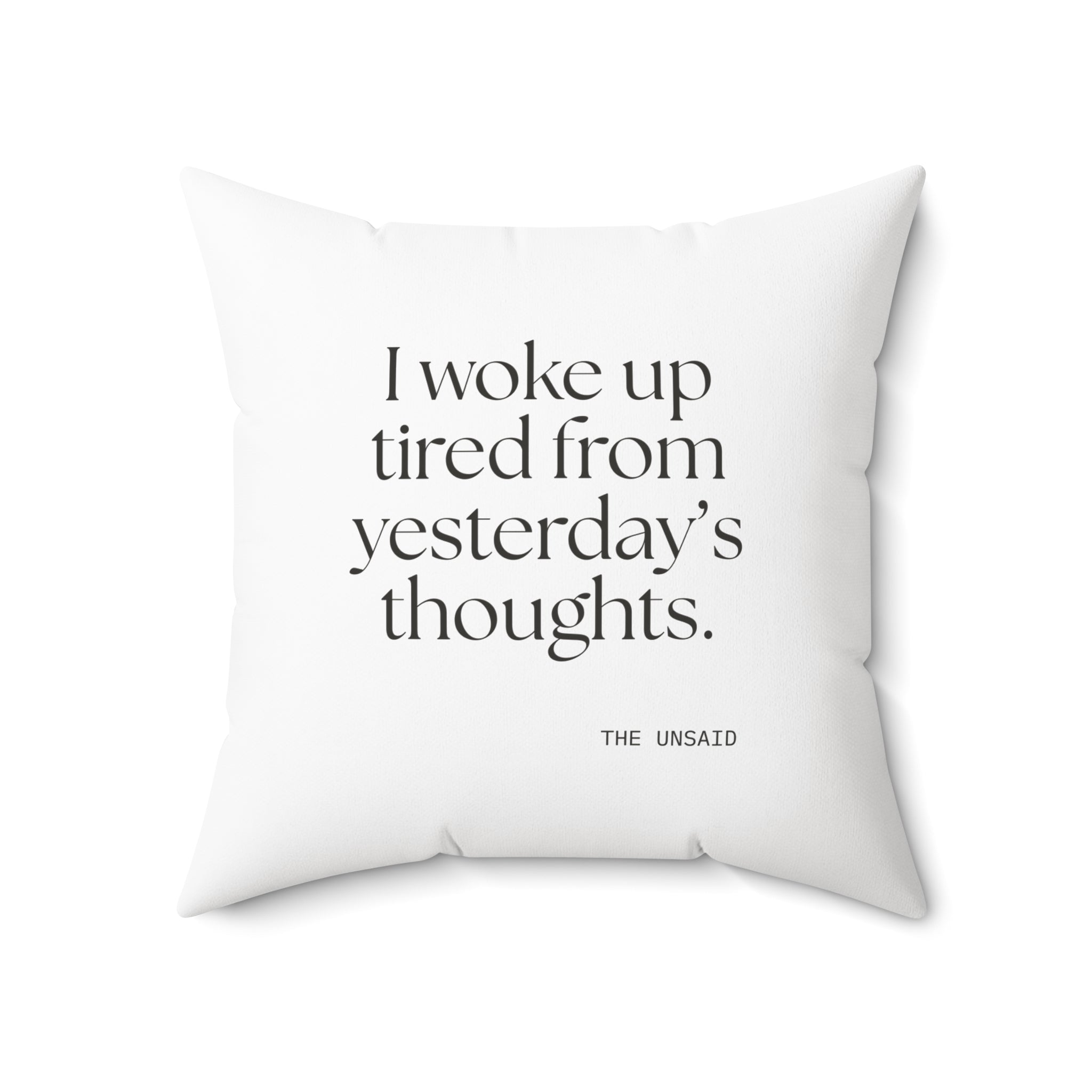 I woke up tired from yesterday’s thoughts - Throw Pillow - For Tired Days