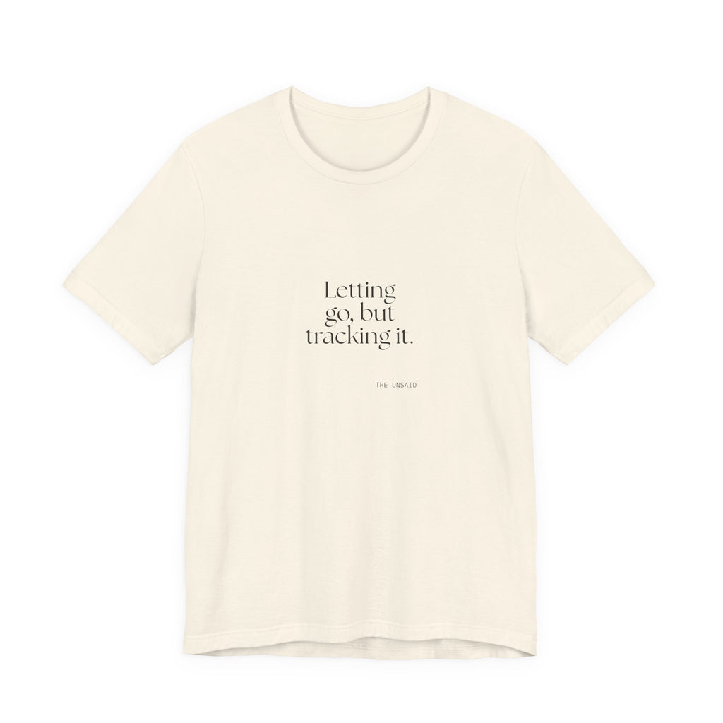 Letting go, but tracking it - Shirt - Dry Humor
