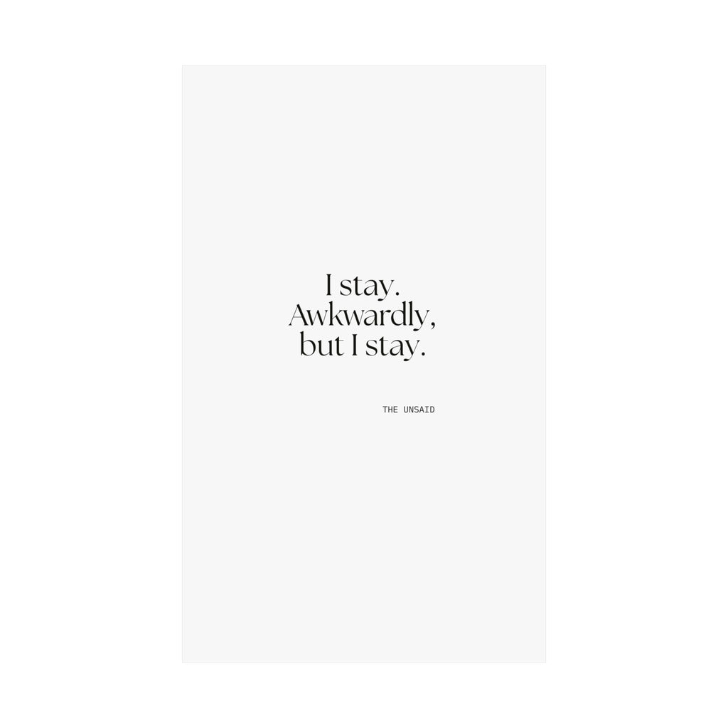 I stay. Awkwardly, but I stay - Poster - For Introverts