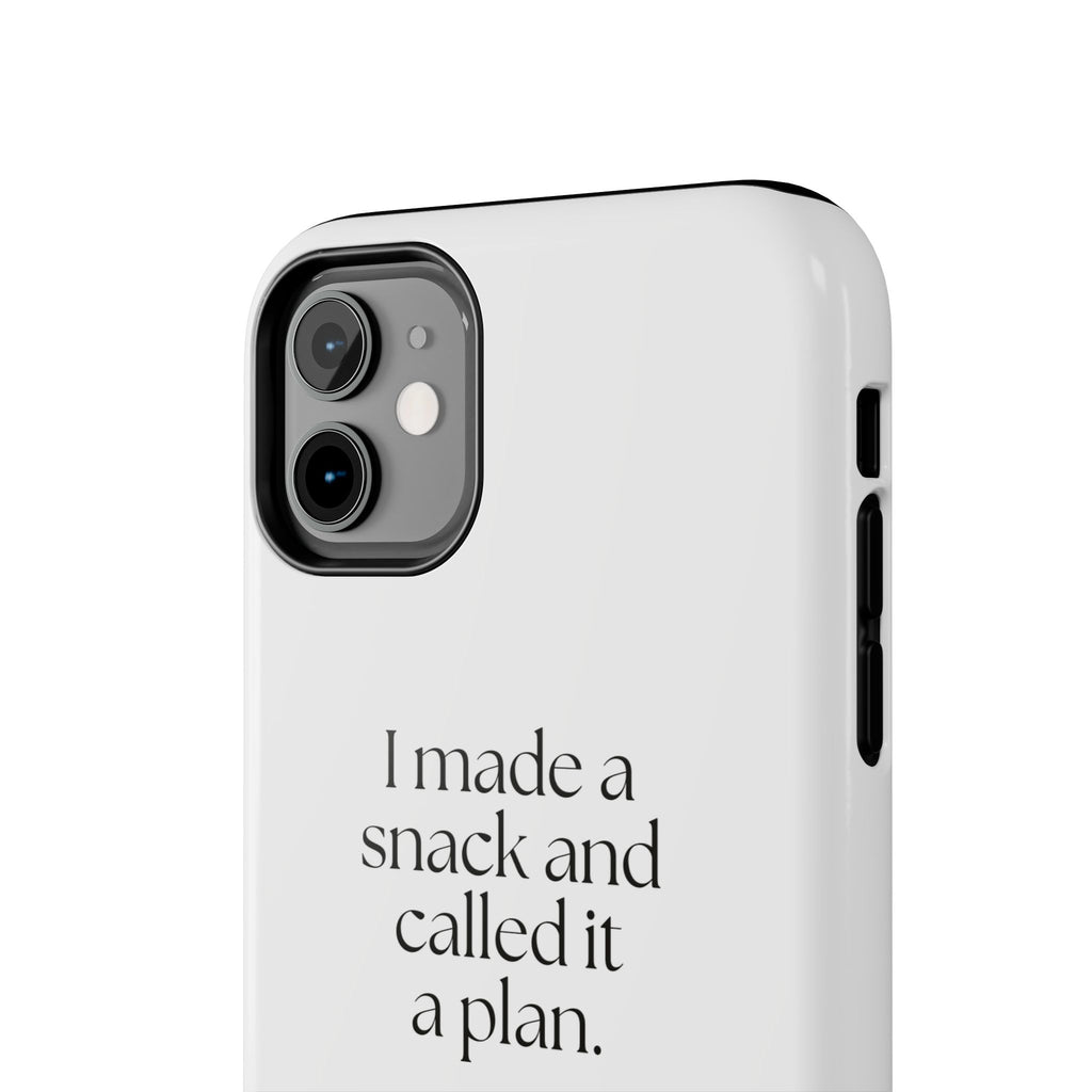 I made a snack and called it a plan - Tough Phone Case - Dry Humor