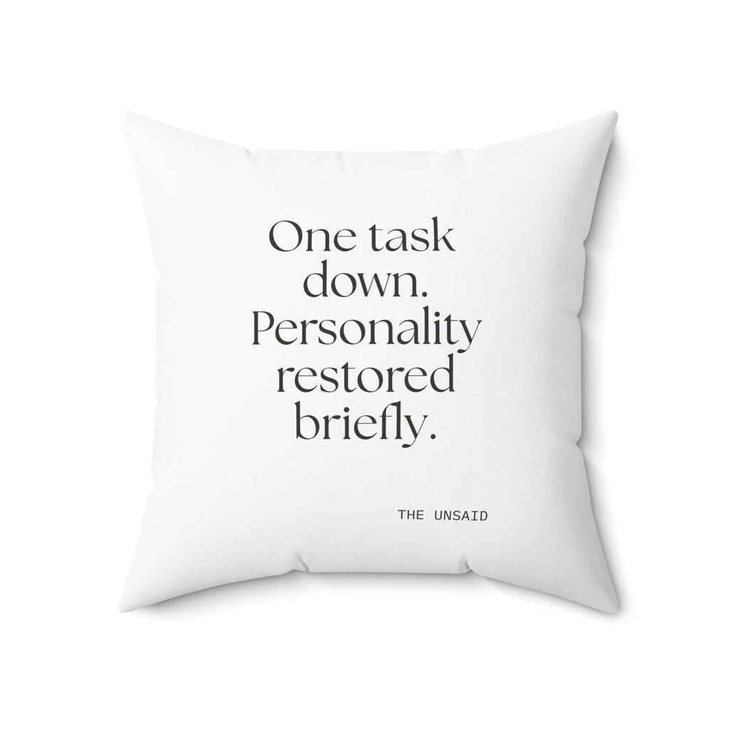 One task down. Personality restored briefly - Throw Pillow - Dry Humor