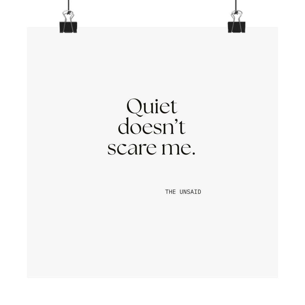 Quiet doesn’t scare me - Poster - For Someone Who Stays
