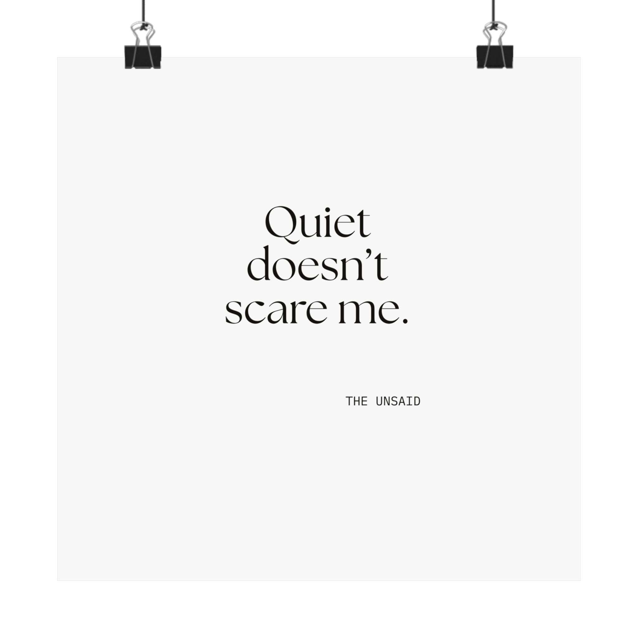Quiet doesn’t scare me - Poster - For Someone Who Stays