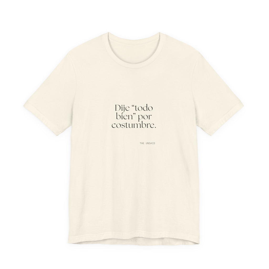 Dije “todo bien” por costumbre - Shirt - En Español
