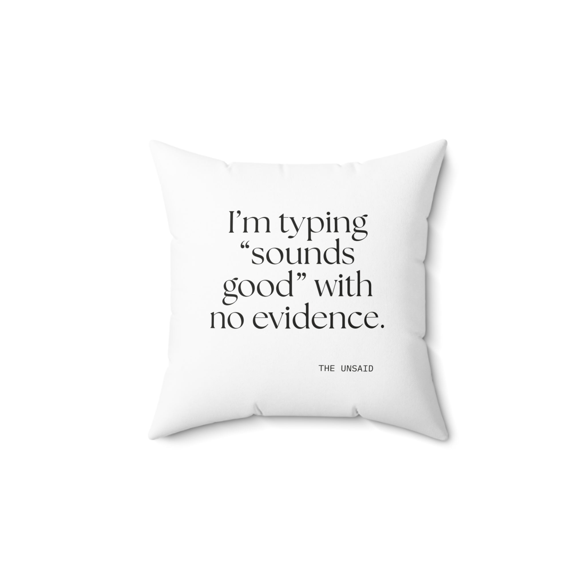 I’m typing “sounds good” with no evidence - Throw Pillow - For Tired Days