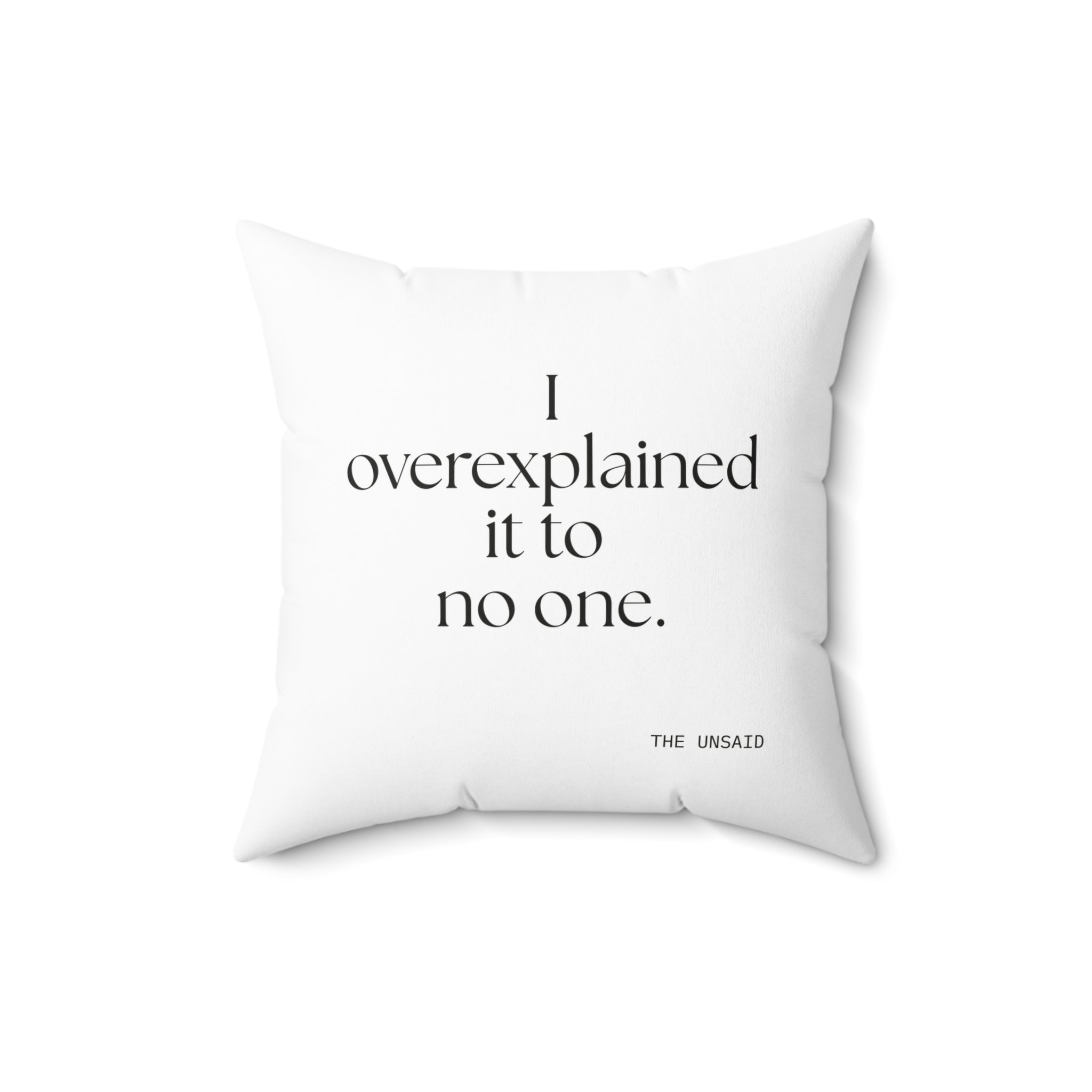 I overexplained it to no one - Throw Pillow - For Overthinkers