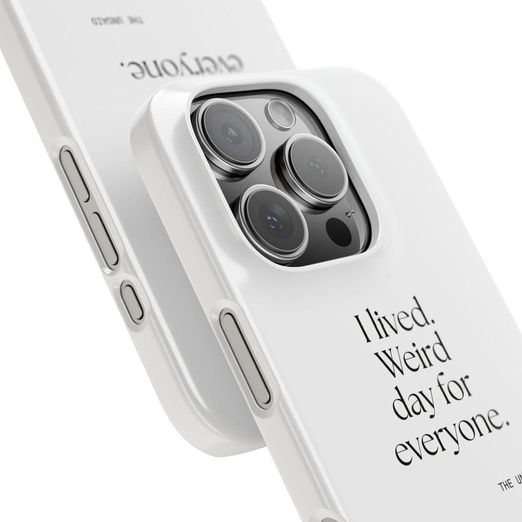I lived. Weird day for everyone - Phone Case - For Introverts
