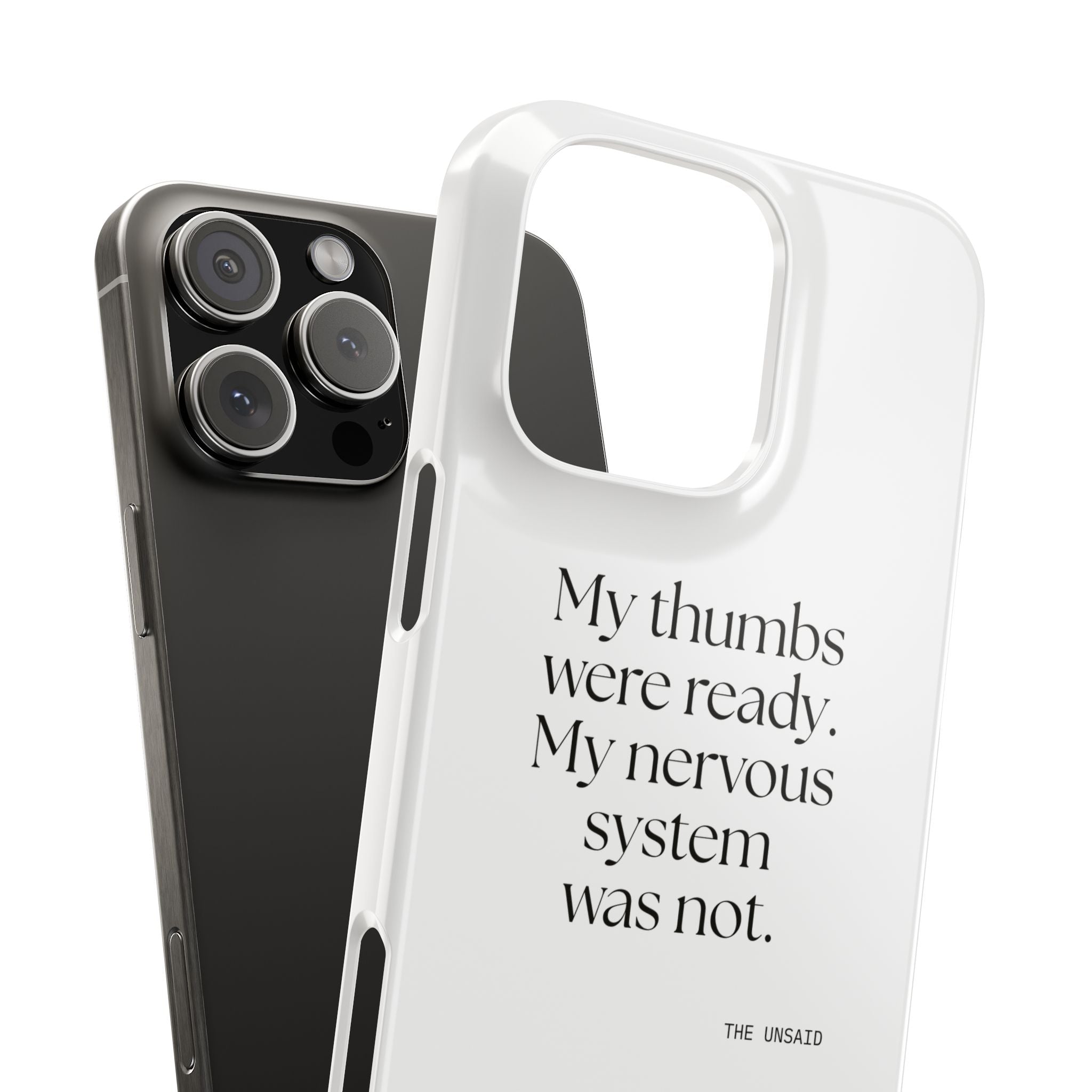 My thumbs were ready. My nervous system was not - Phone Case - For Overthinkers