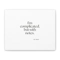 I’m complicated, but with notes - Canvas Print - Dry Humor