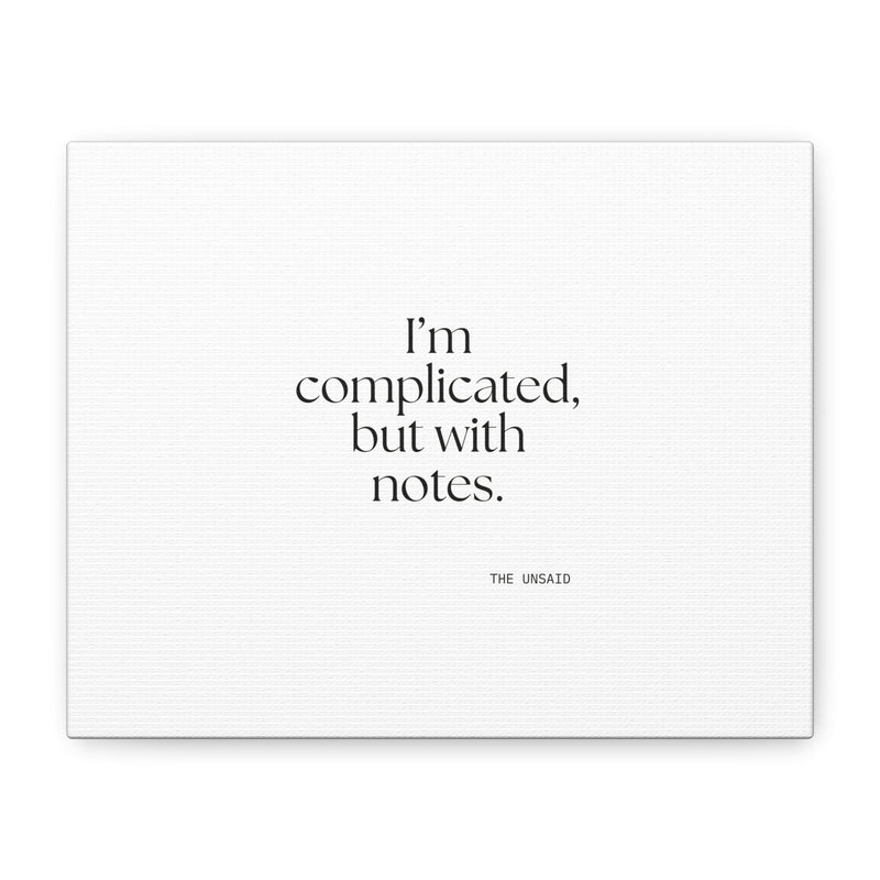 Canvas Print — I’m complicated, but with notes.
