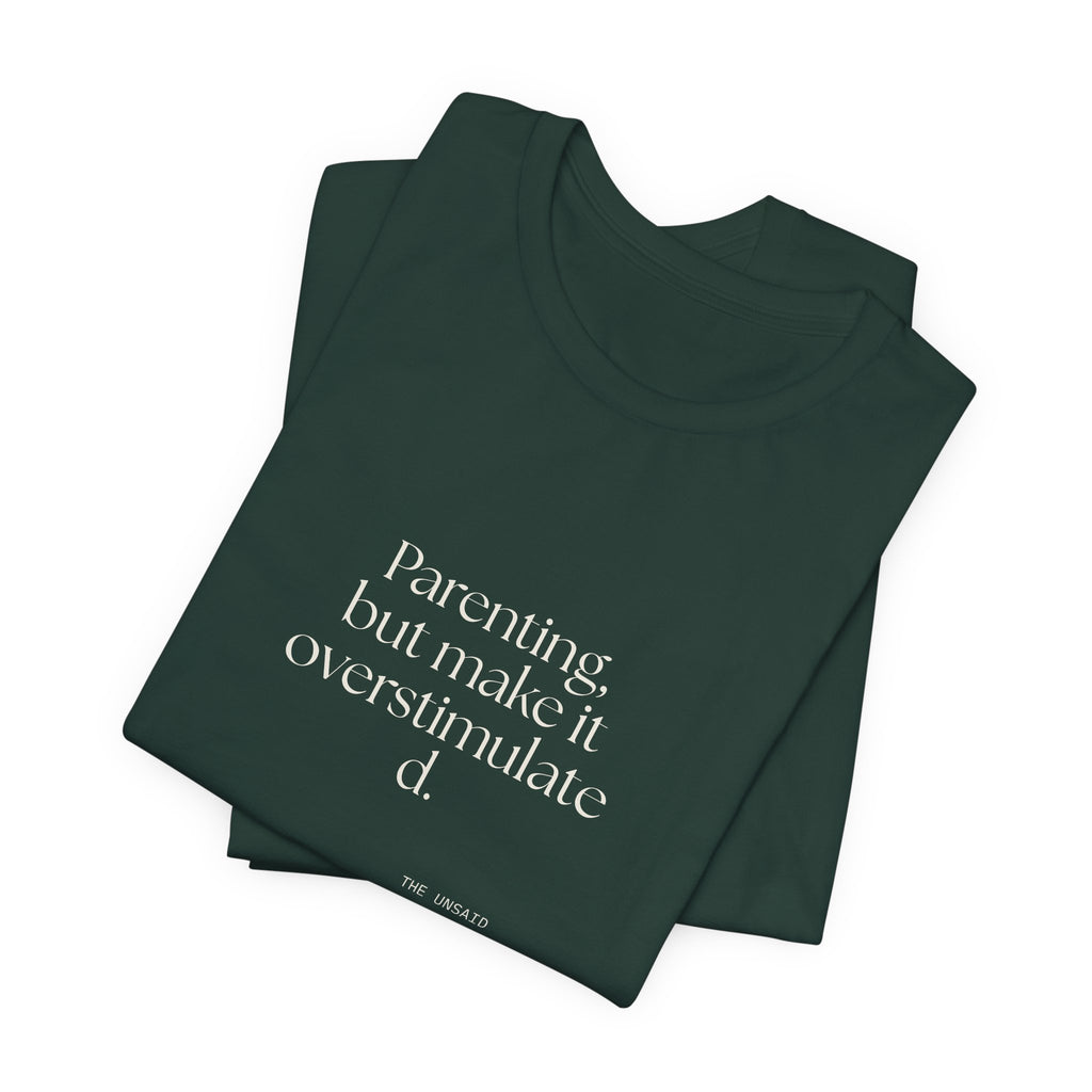 Parenting, but make it overstimulated - Shirt - Dry Humor