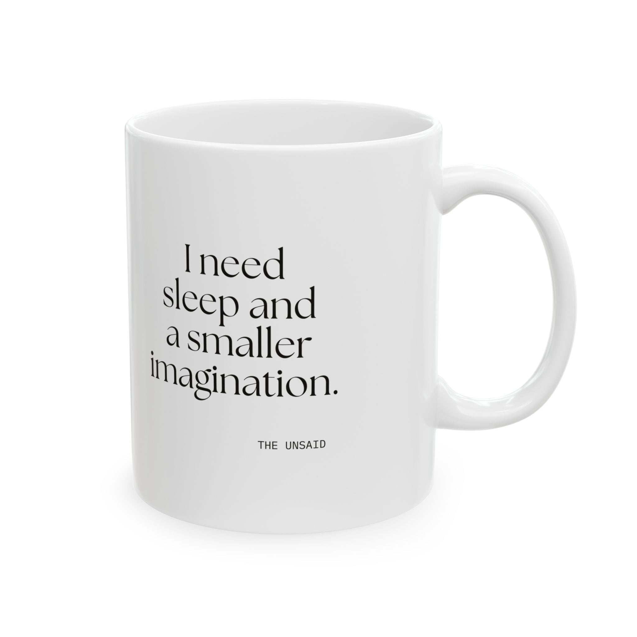 I need sleep and a smaller imagination - Coffee Mug - For Overthinkers