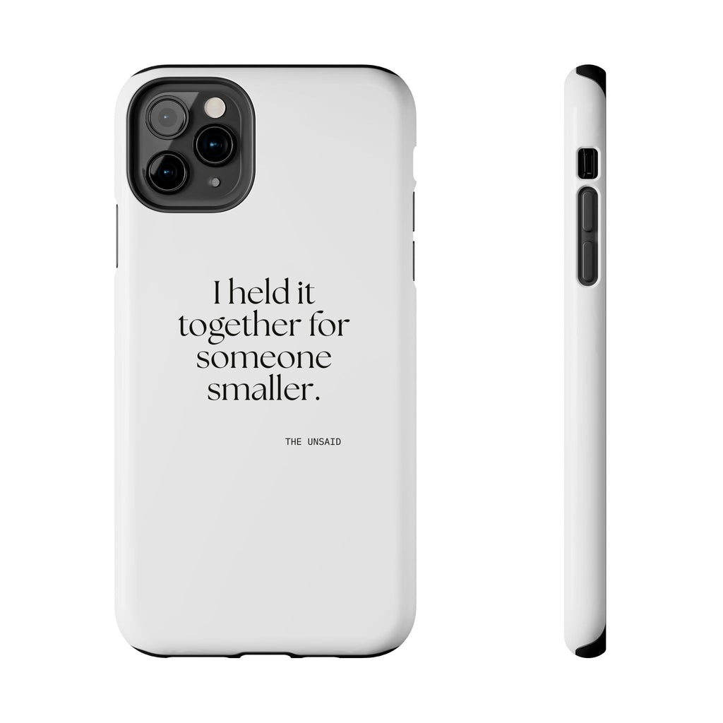I held it together for someone smaller - Tough Phone Case - Dry Humor