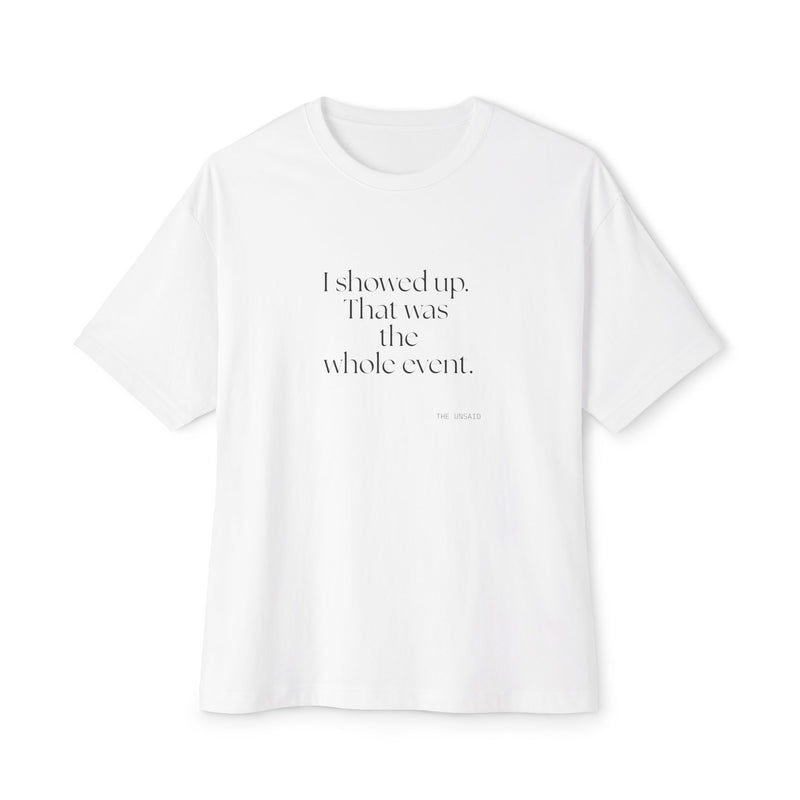 Oversized Tee — I showed up. That was the whole event.