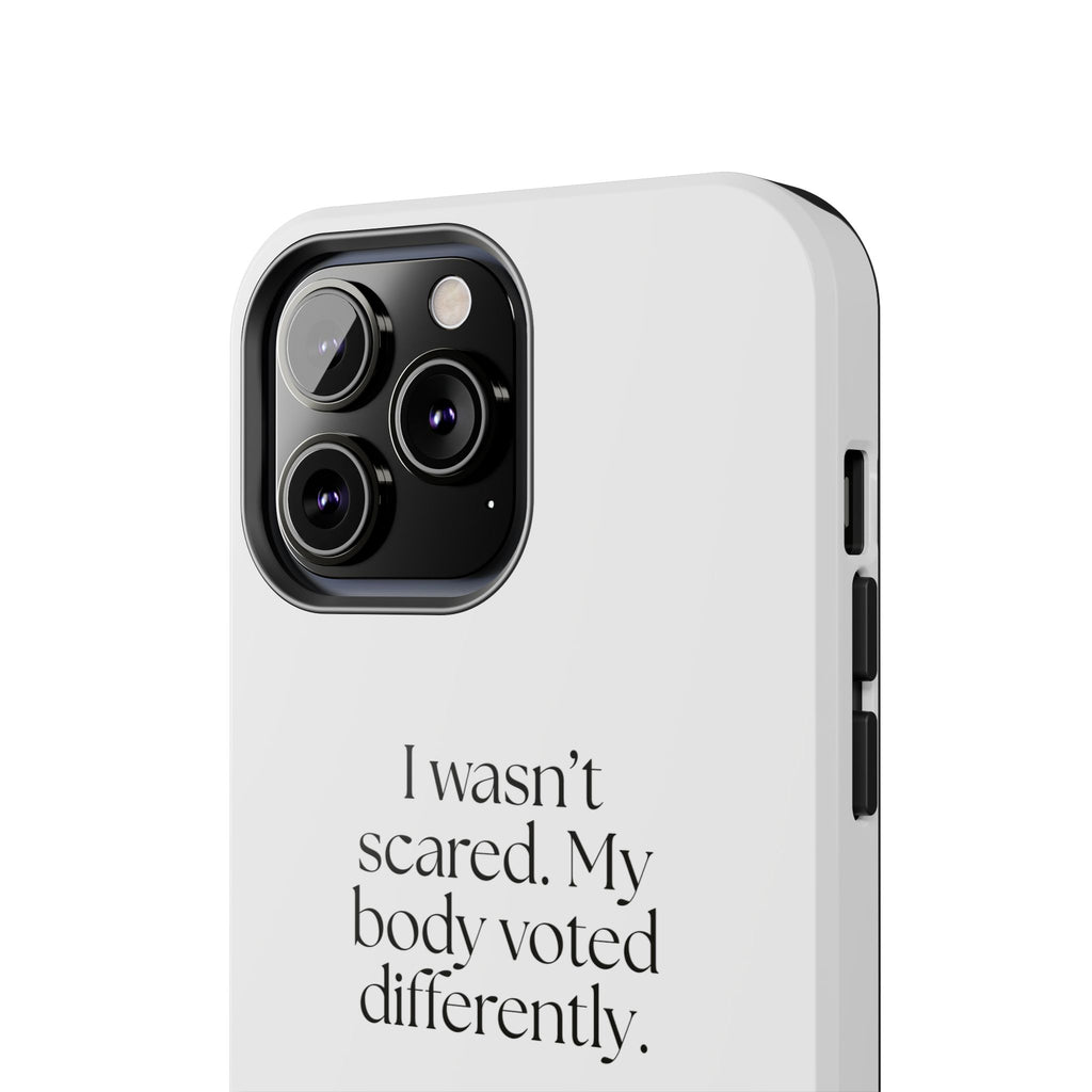 I wasn’t scared. My body voted differently - Tough Phone Case - For Quiet Minds
