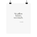 My pillow knows too much - Poster - For Overthinkers