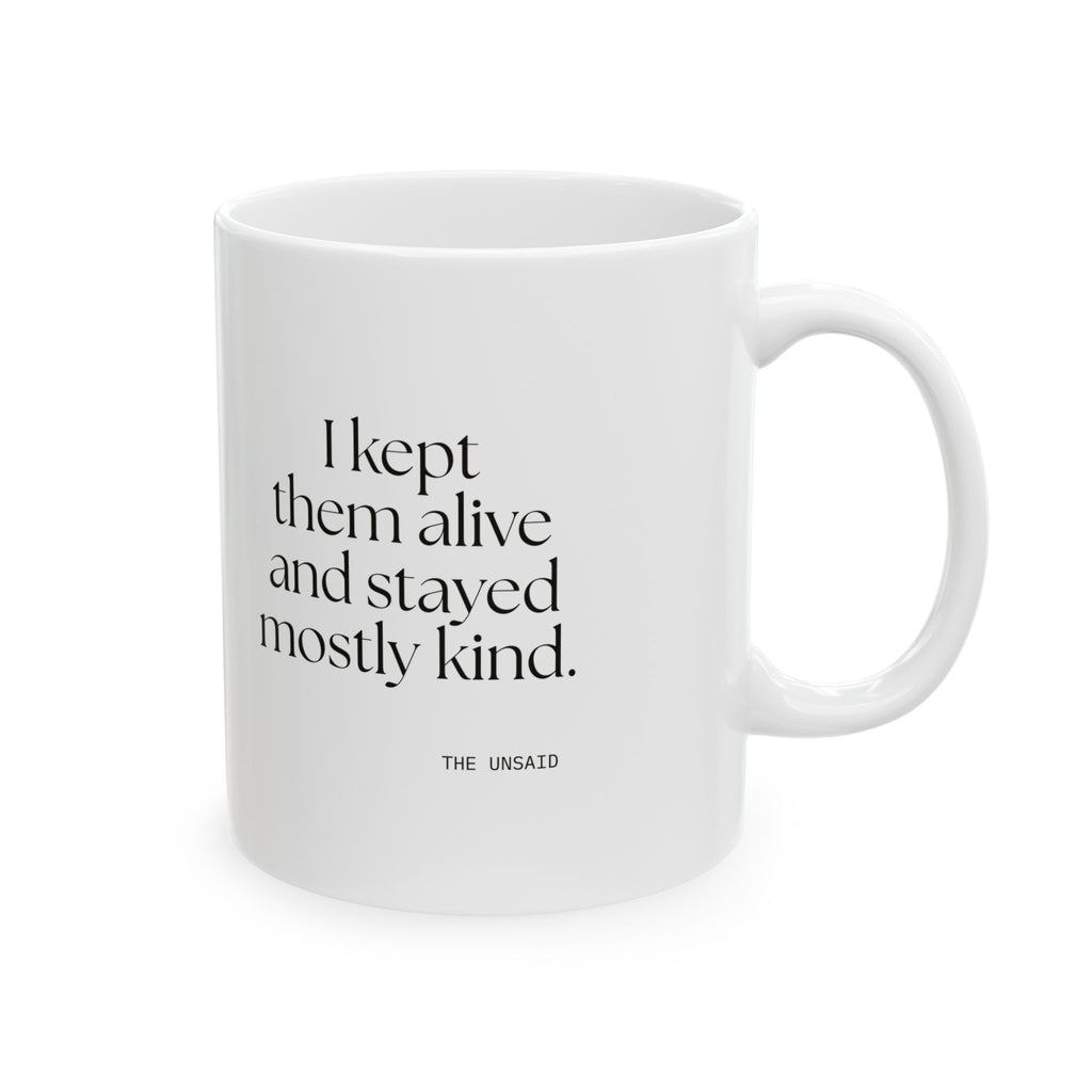 I kept them alive and stayed mostly kind - Coffee Mug - Dry Humor