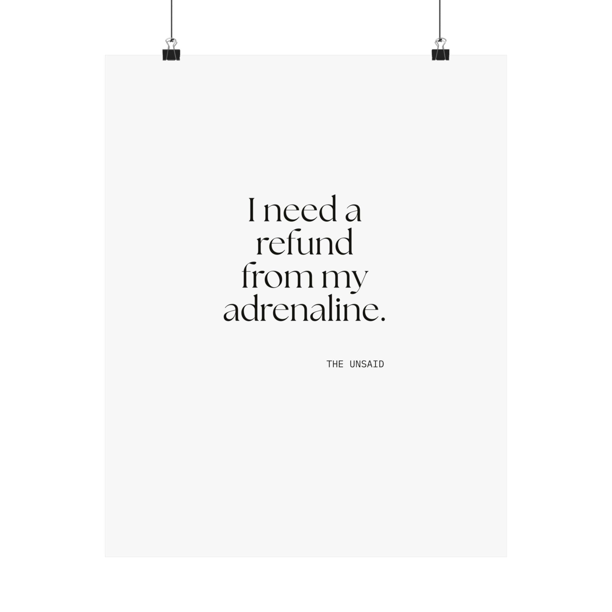 I need a refund from my adrenaline - Poster - For Quiet Minds
